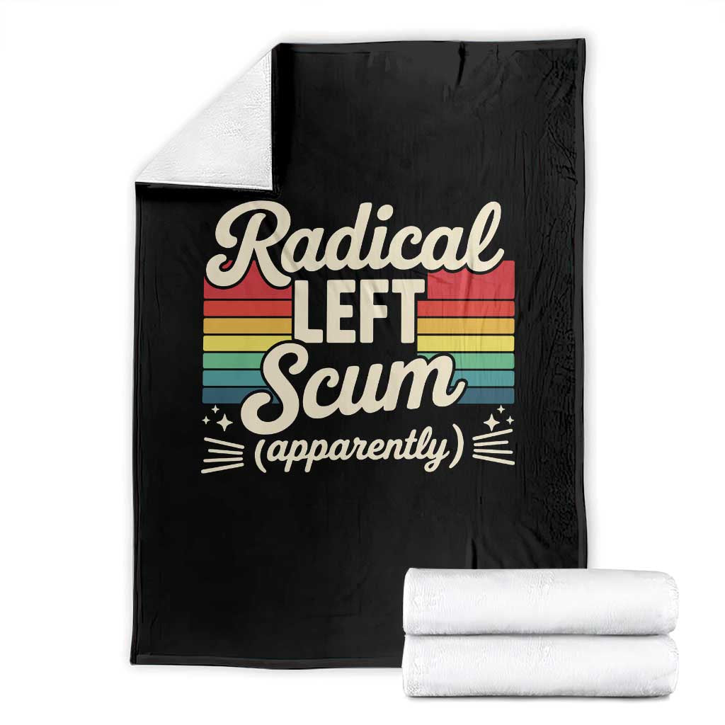Funny Radical Left Scum Apparently Throw Blanket Retro Political Humor - Wonder Print Shop
