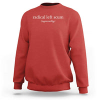 Radical Left Scum Apparently Sweatshirt Minimalist Political Humor Satire - Wonder Print Shop
