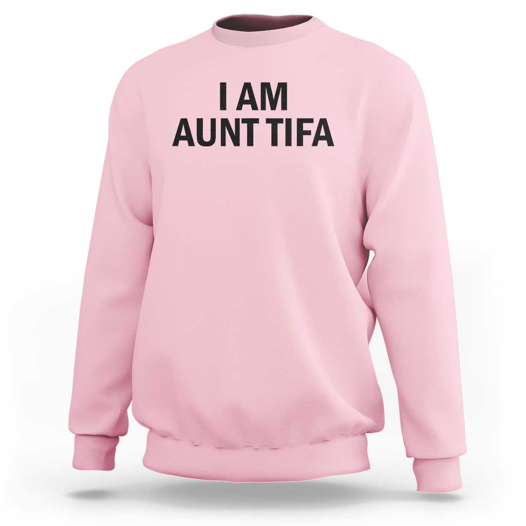 Funny I Am Aunt Tifa Sweatshirt Sarcastic Political Satire Minimalist - Wonder Print Shop