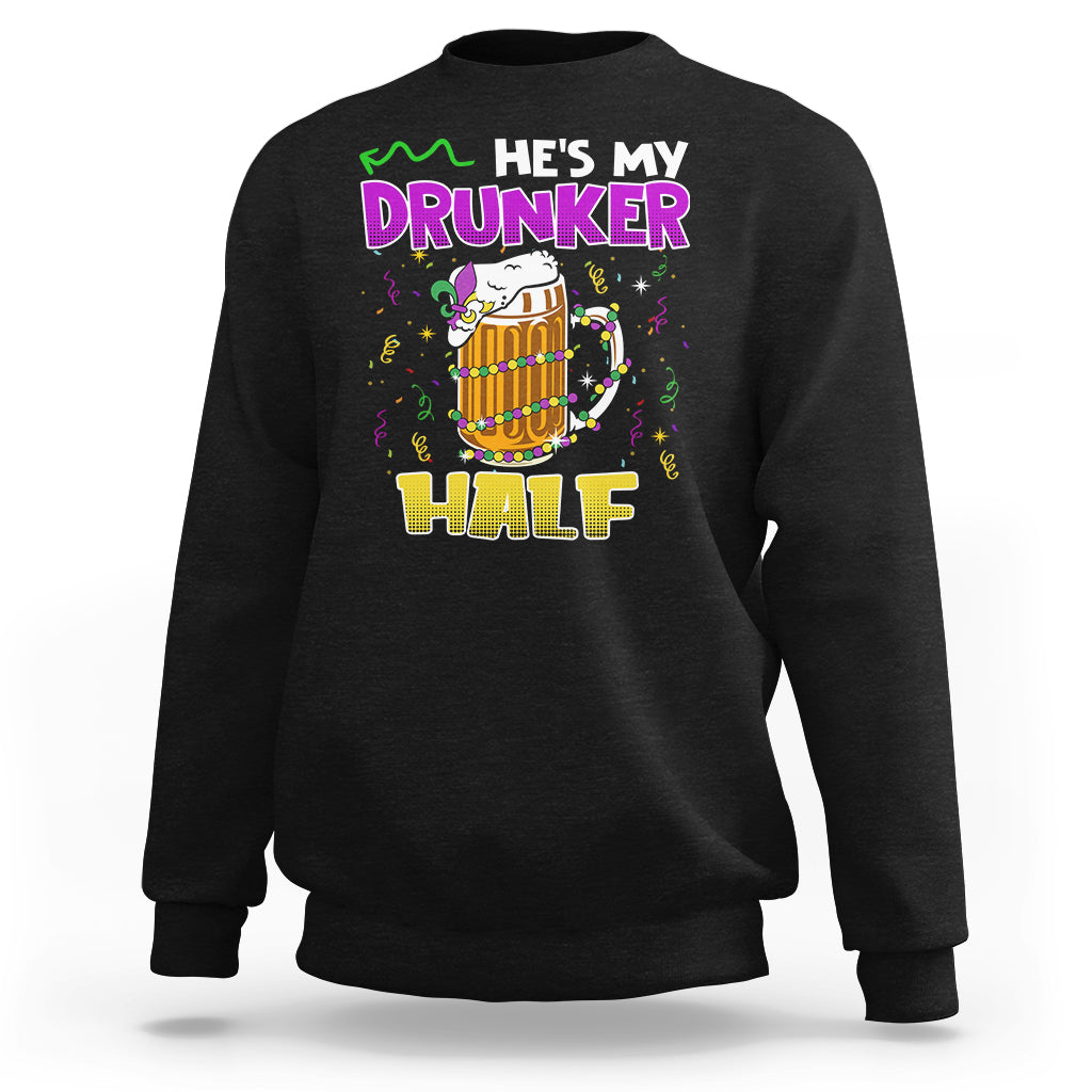 Funny Mardi Gras Drinking Couple Matching Sweatshirt He's My Drunker Half - Wonder Print Shop