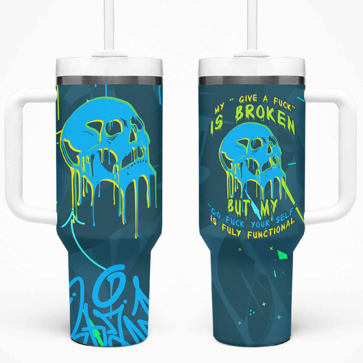 Grafity Skull Tumbler With Handle My Give A Fuck Is Broken But My Go Fck Your Self