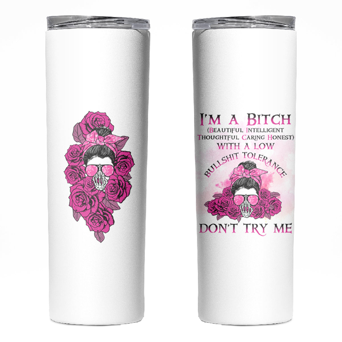 I'm A B Don't Try Me Rose Messy Bun Skinny Tumbler - Wonder Print Shop