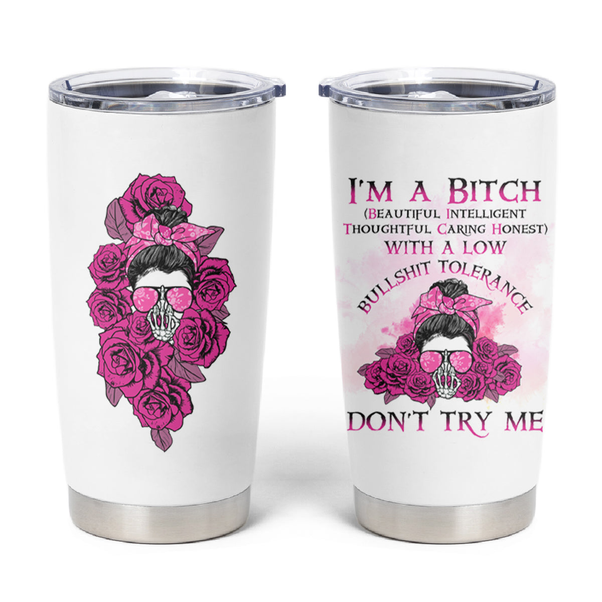 I'm A B Don't Try Me Rose Messy Bun Tumbler Cup - Wonder Print Shop