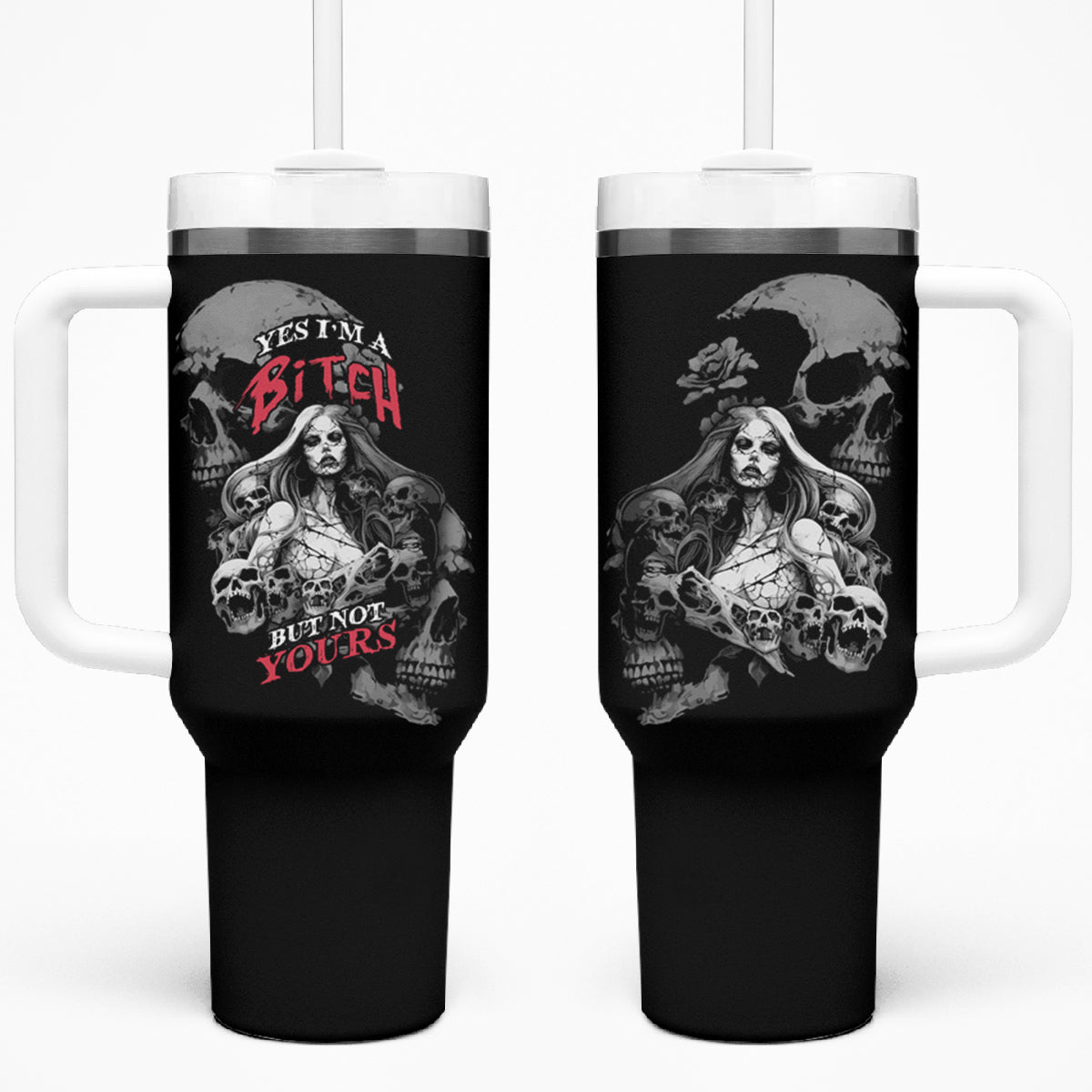 Skeleton Girl Tumbler With Handle Yes I'm A Bicth - Not Yours