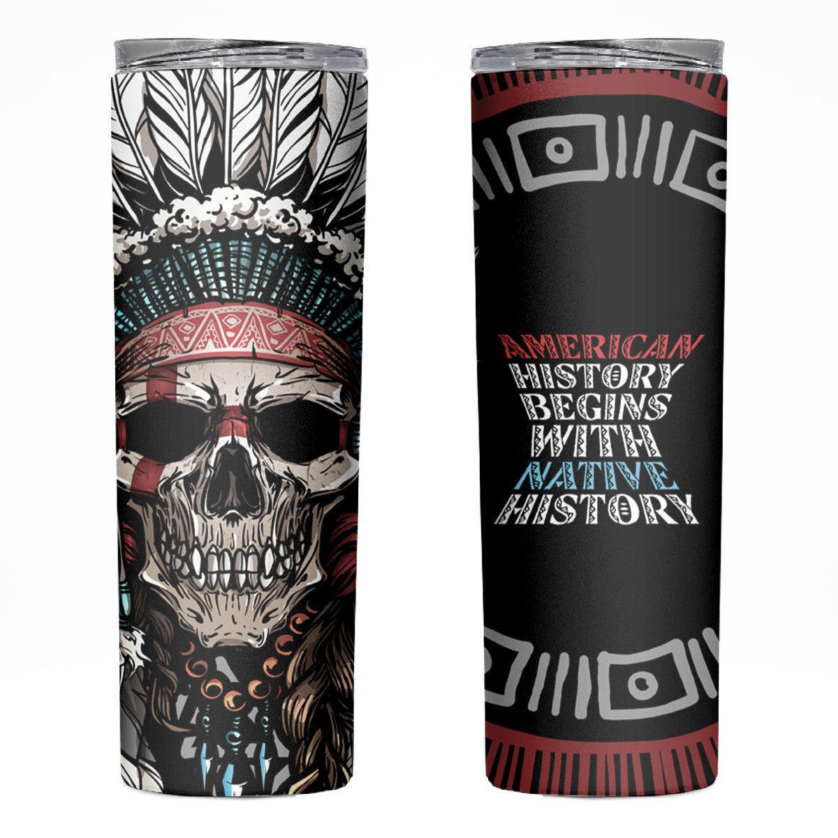 Native American Skull Skinny Tumbler American History Begins With Native History