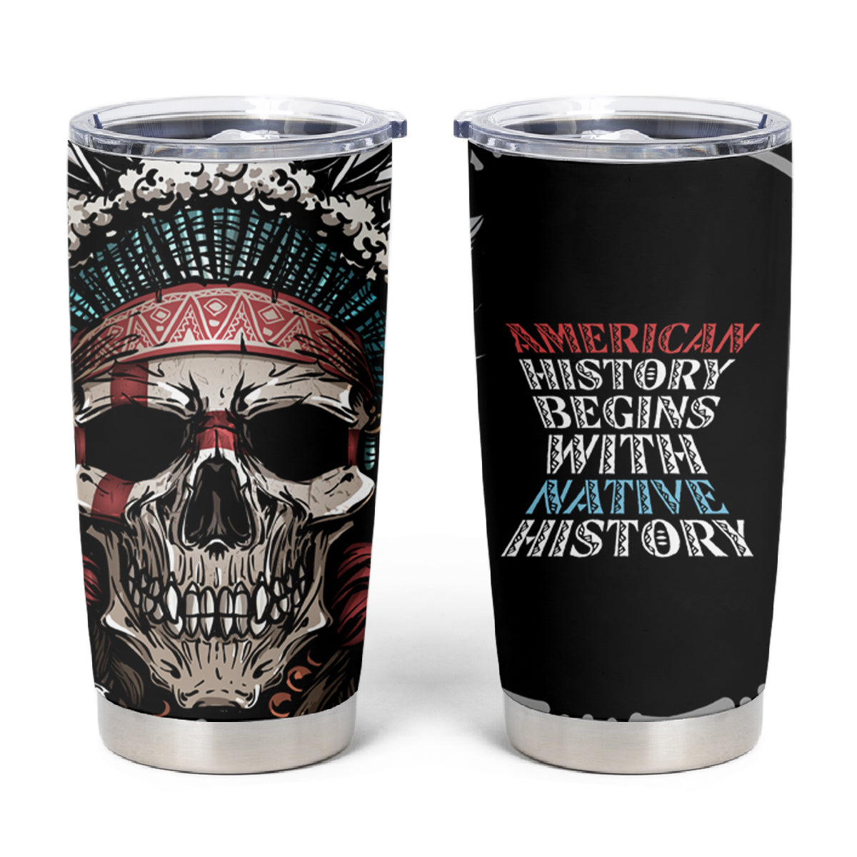 Native American Skull Tumbler Cup American History Begins With Native History