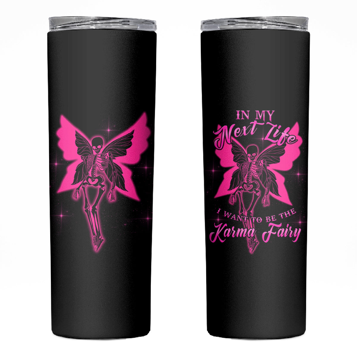 In My Next Life I Want To Be The Karma Fairy Skinny Tumbler