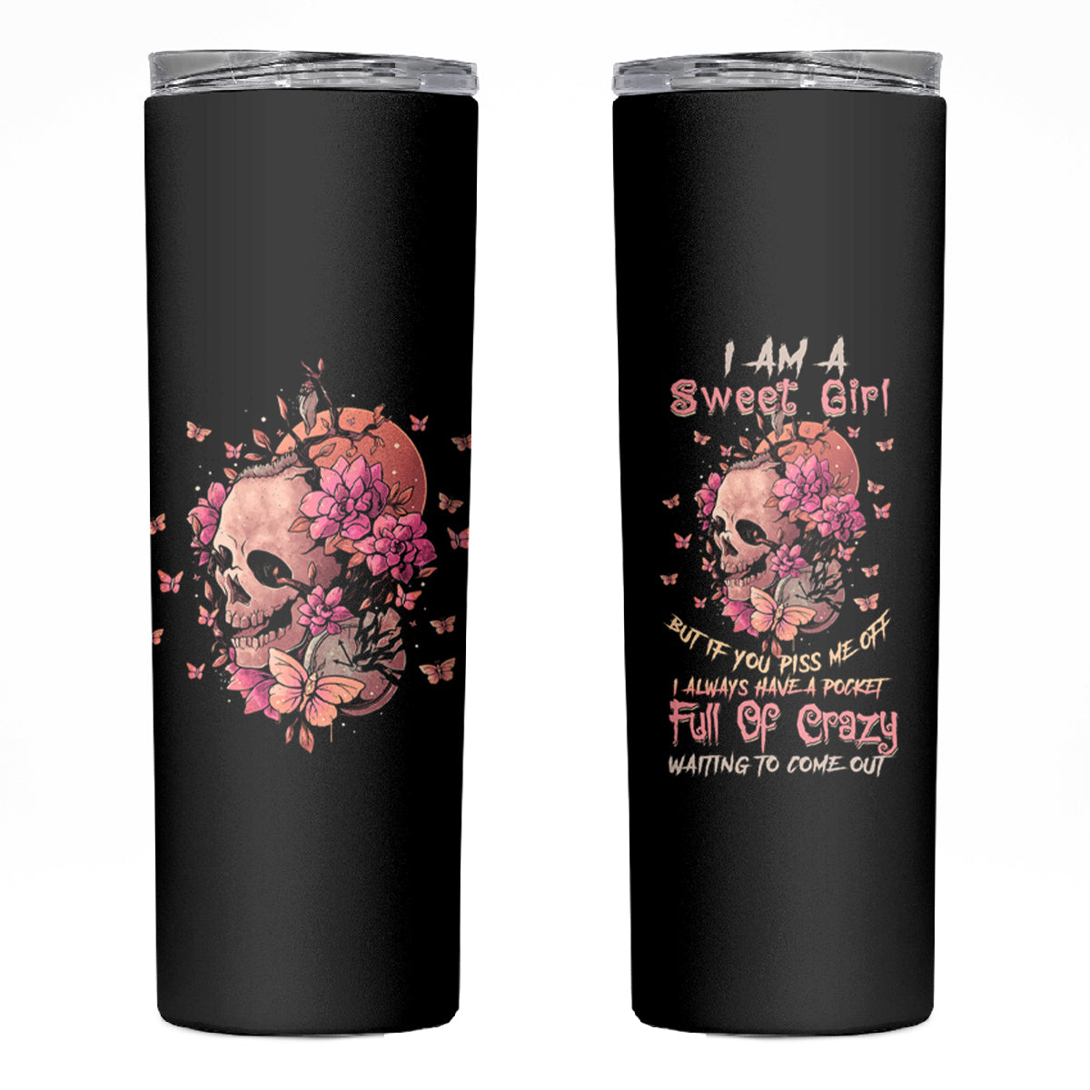 I Am A Sweet Girl Flower Skull Skinny Tumbler