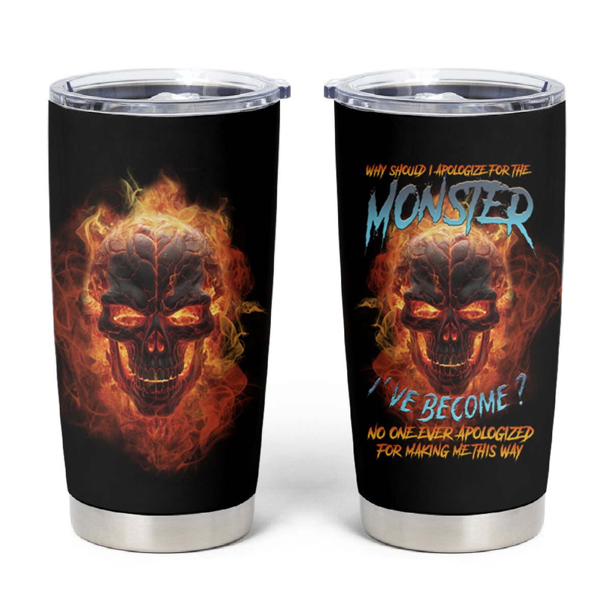 Why Should I Apologize For The Monster Tumbler Cup