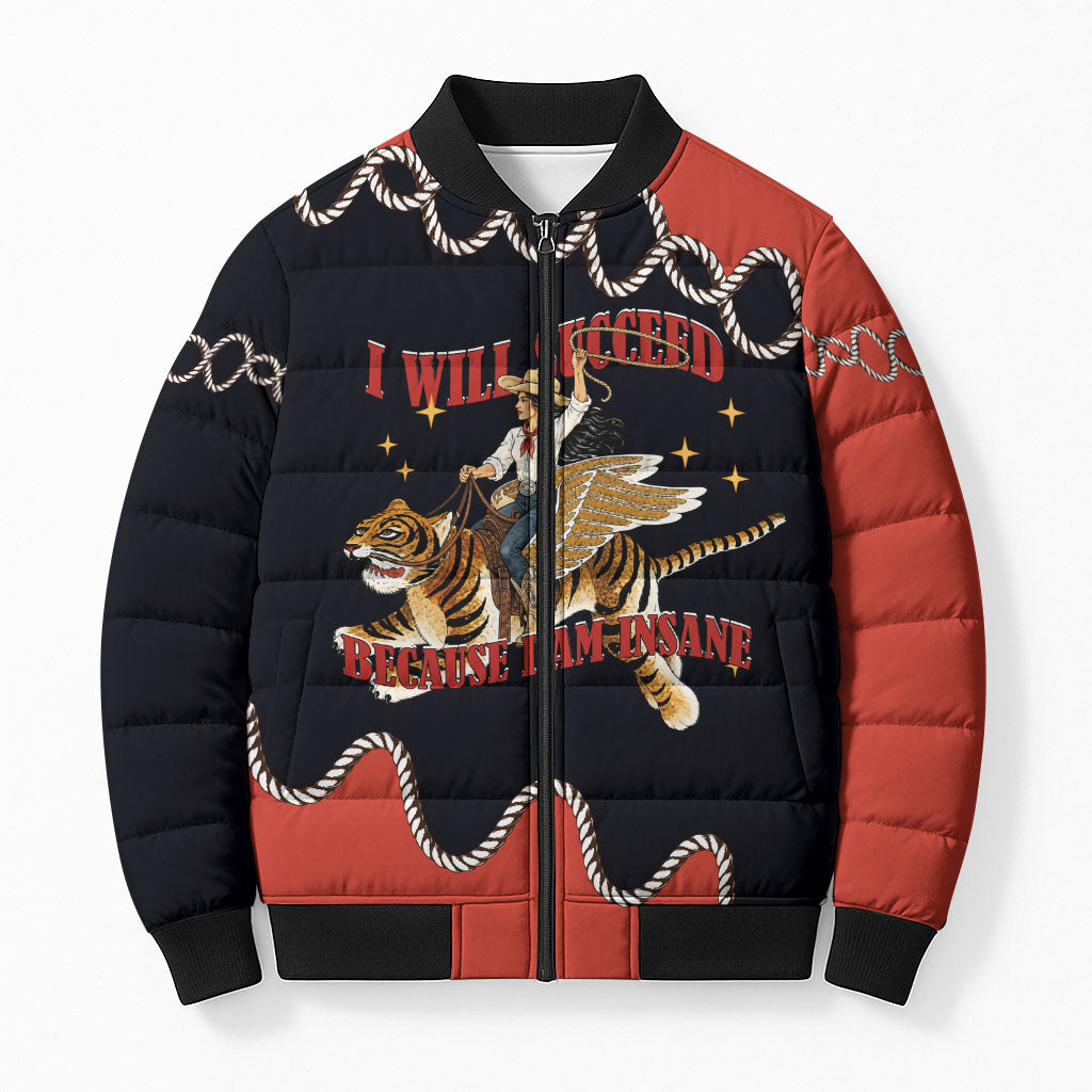 I Will Succeed Because I Am Insane Cowgirl Riding Tiger Bomber Puffer Jacket Vintage Western Country Humor Cowboy Hat