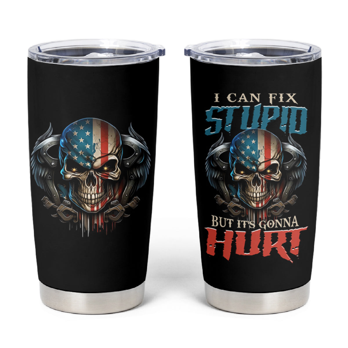 I Can Fix Stupid But It's Gonna Hurt Tumbler Cup