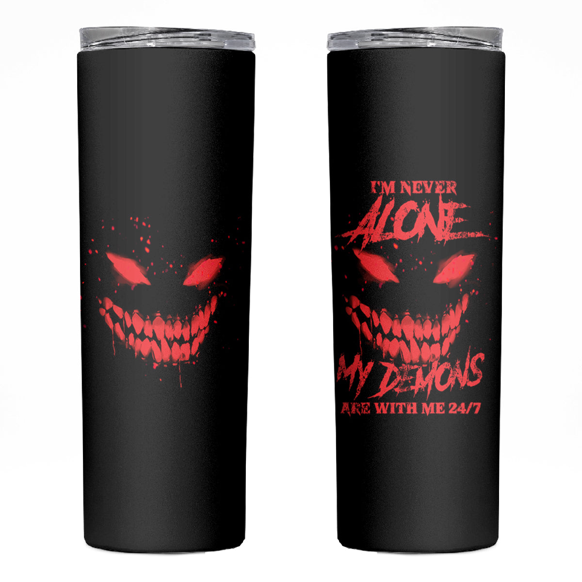 I'm Never Alone My Demon Are With Me Skinny Tumbler