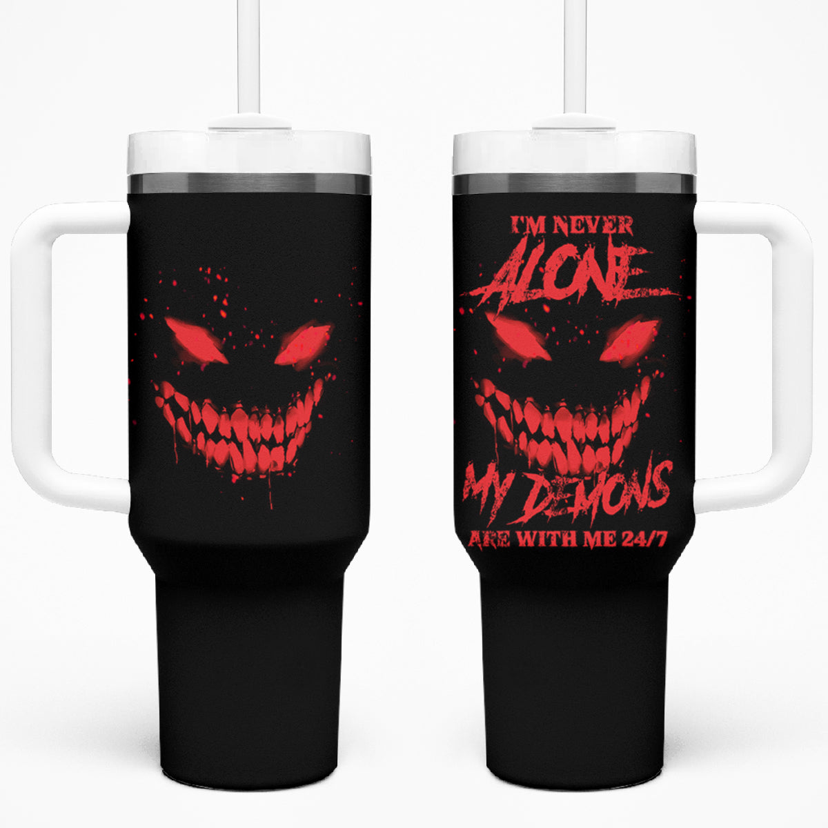 I'm Never Alone My Demon Are With Me Tumbler With Handle