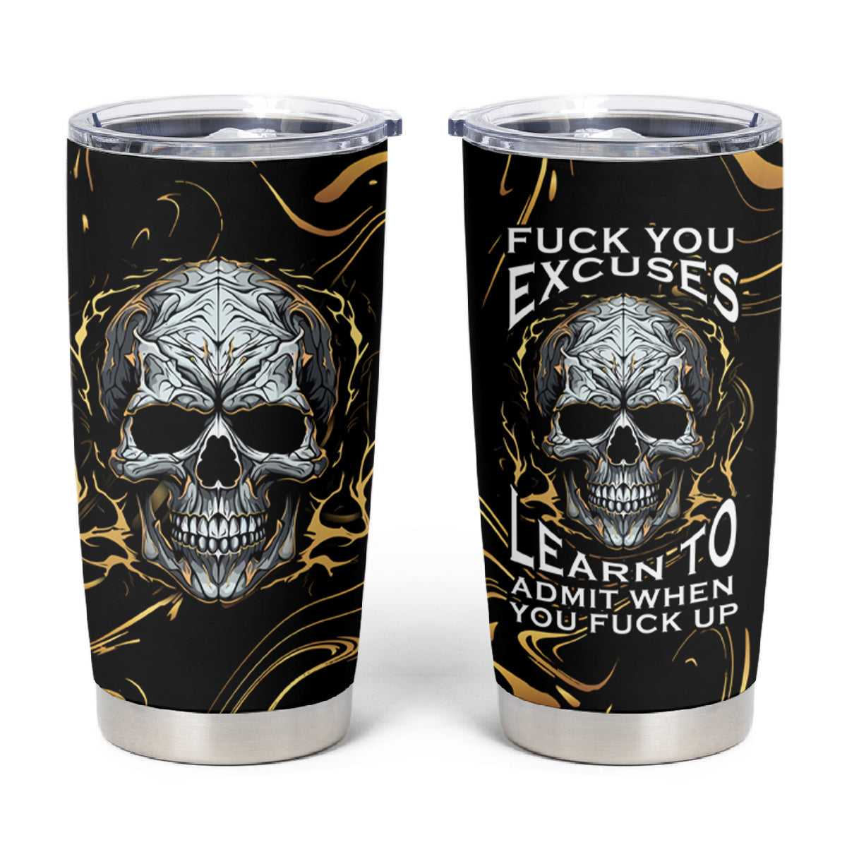 Skull Mable Golden Abstract Art Tumbler Cup Fuck You Excuses Learn To Admit When You Fuck Up