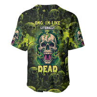 Green zombie skull baseball jersey with 'OMG, I'M LIKE LITERALLY DEAD' back print