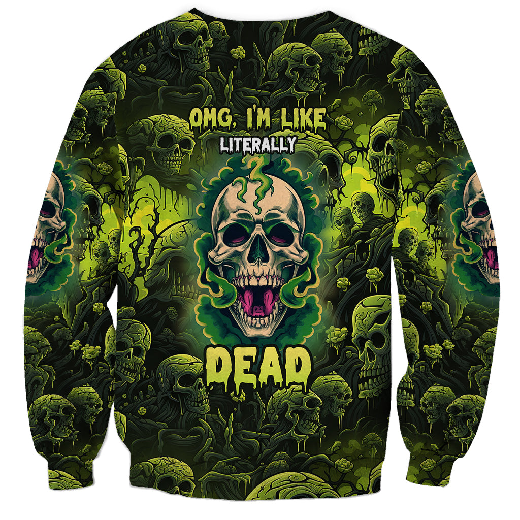 Multicolor unisex sweatshirt with skull graphic, green flames, and OMG I'M LIKE LITERALLY DEAD