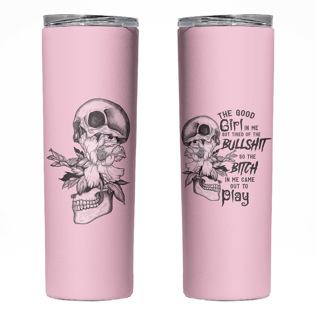 The Good Girl In Me Got Tired Skull Skinny Tumbler