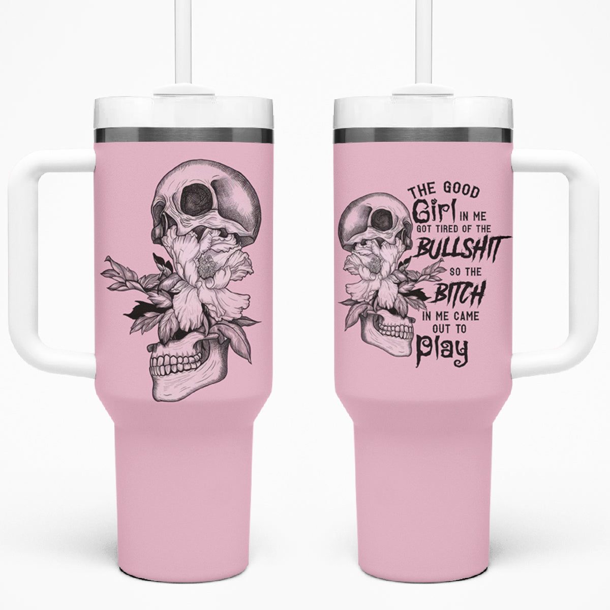 The Good Girl In Me Got Tired Skull Tumbler With Handle