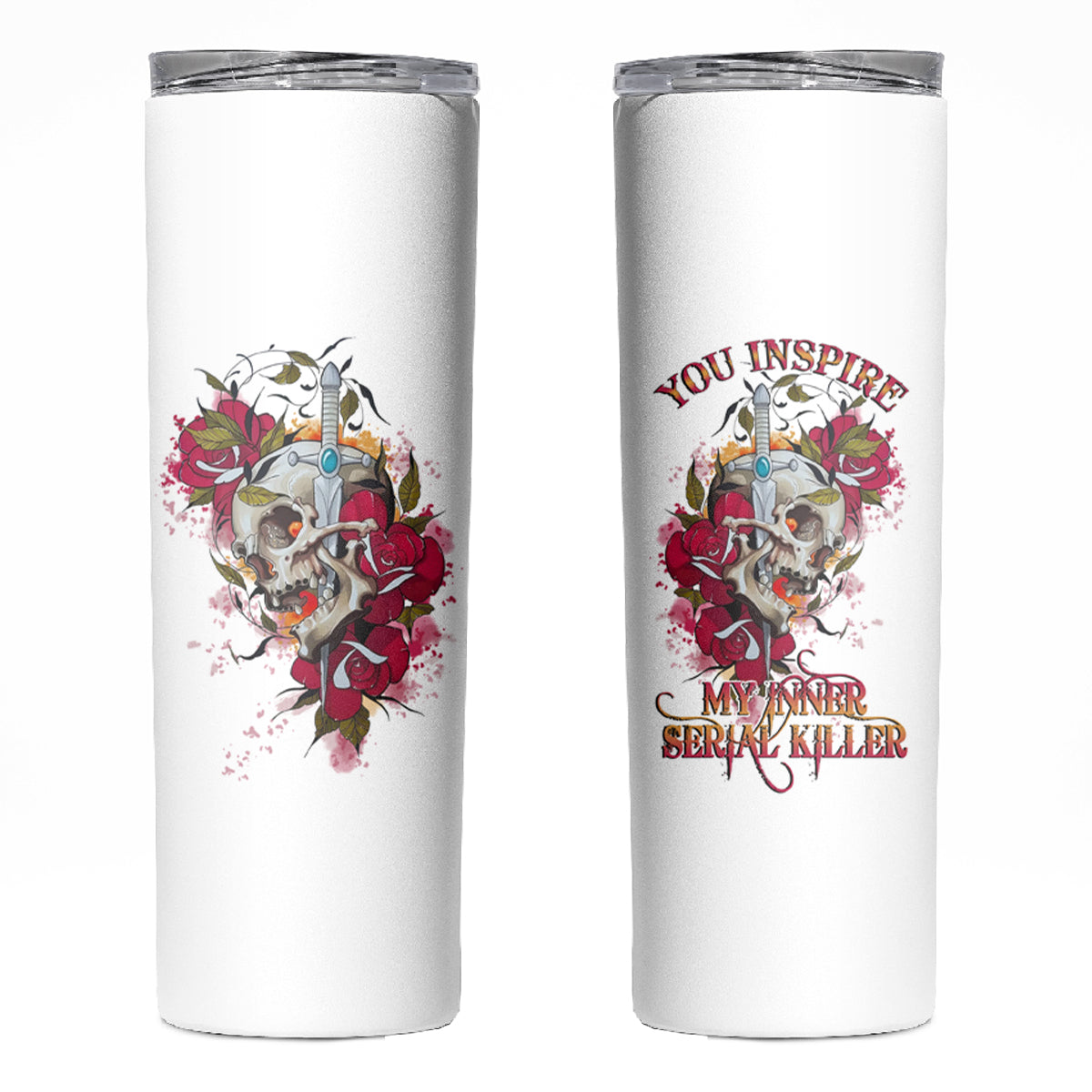 You Inspire My Inner Serial K Skull Rose Skinny Tumbler