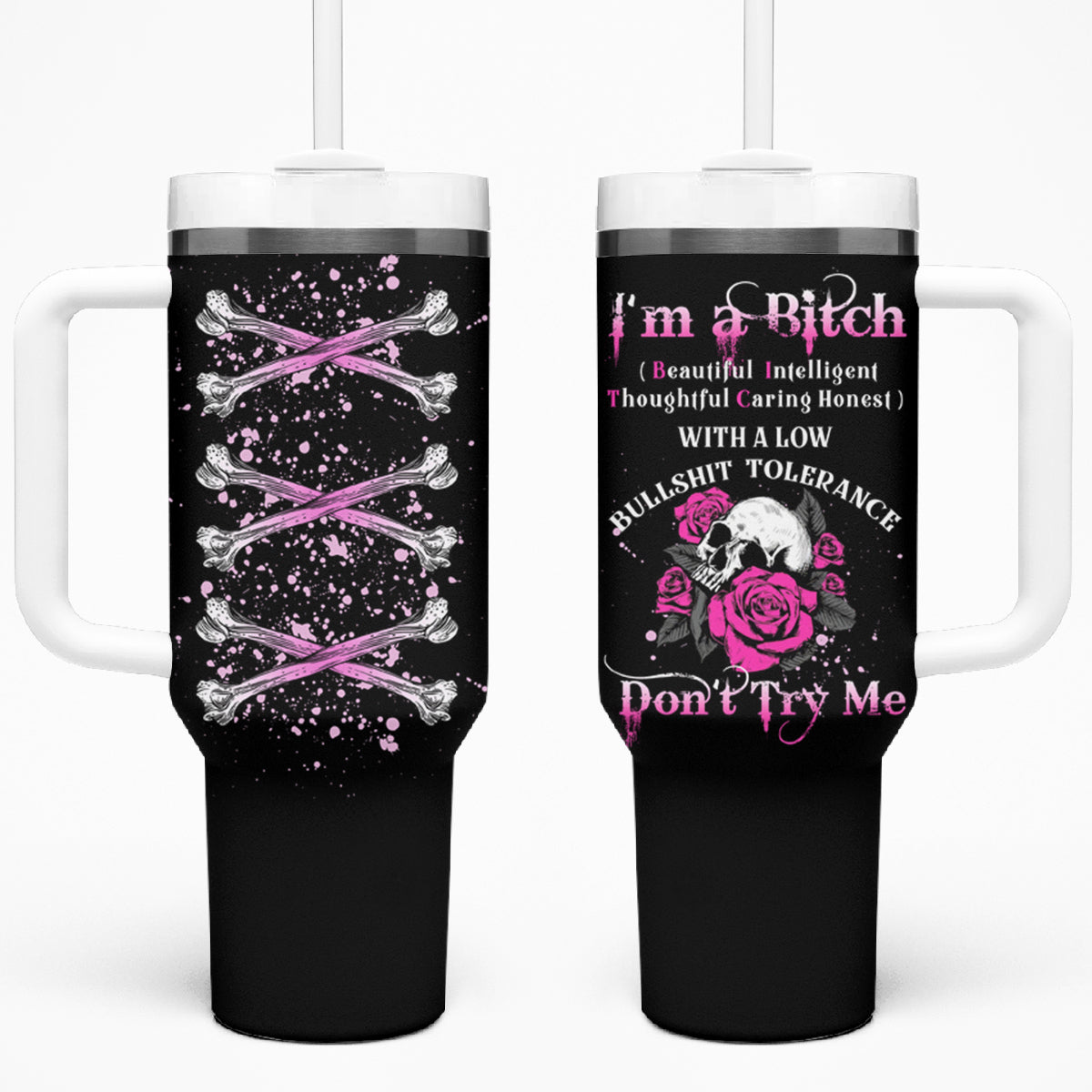 I'm A B Don't Try Me Rose Skull Tumbler With Handle