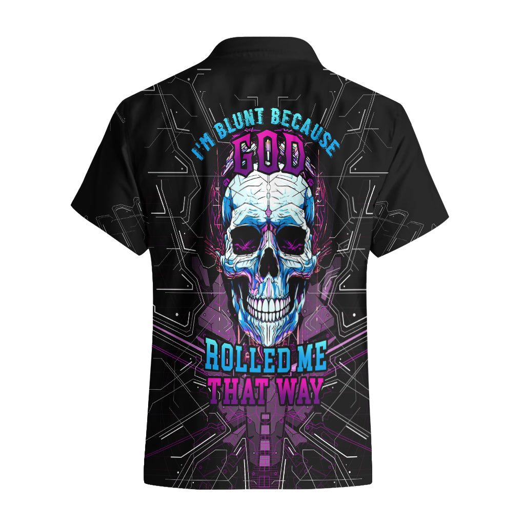 Technology Skull Hawaiian Shirt I'm blunt because God rolled me that way - Wonder Print Shop