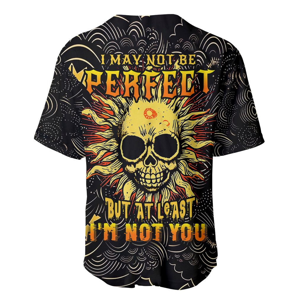 Sun Skull Baseball Jersey I May Not Be Perfect But At Least I'm Not You - Wonder Print Shop