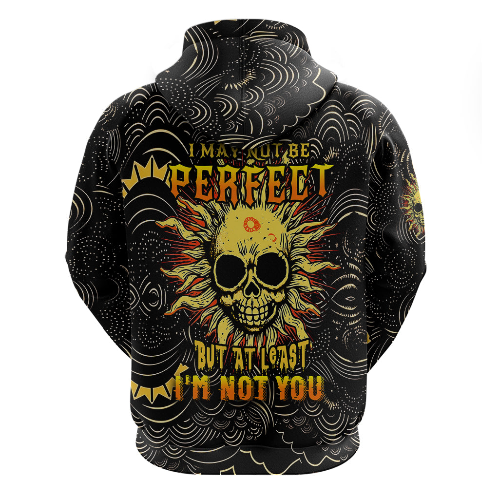 Sun Skull Hoodie I May Not Be Perfect But At Least I'm Not You - Wonder Print Shop