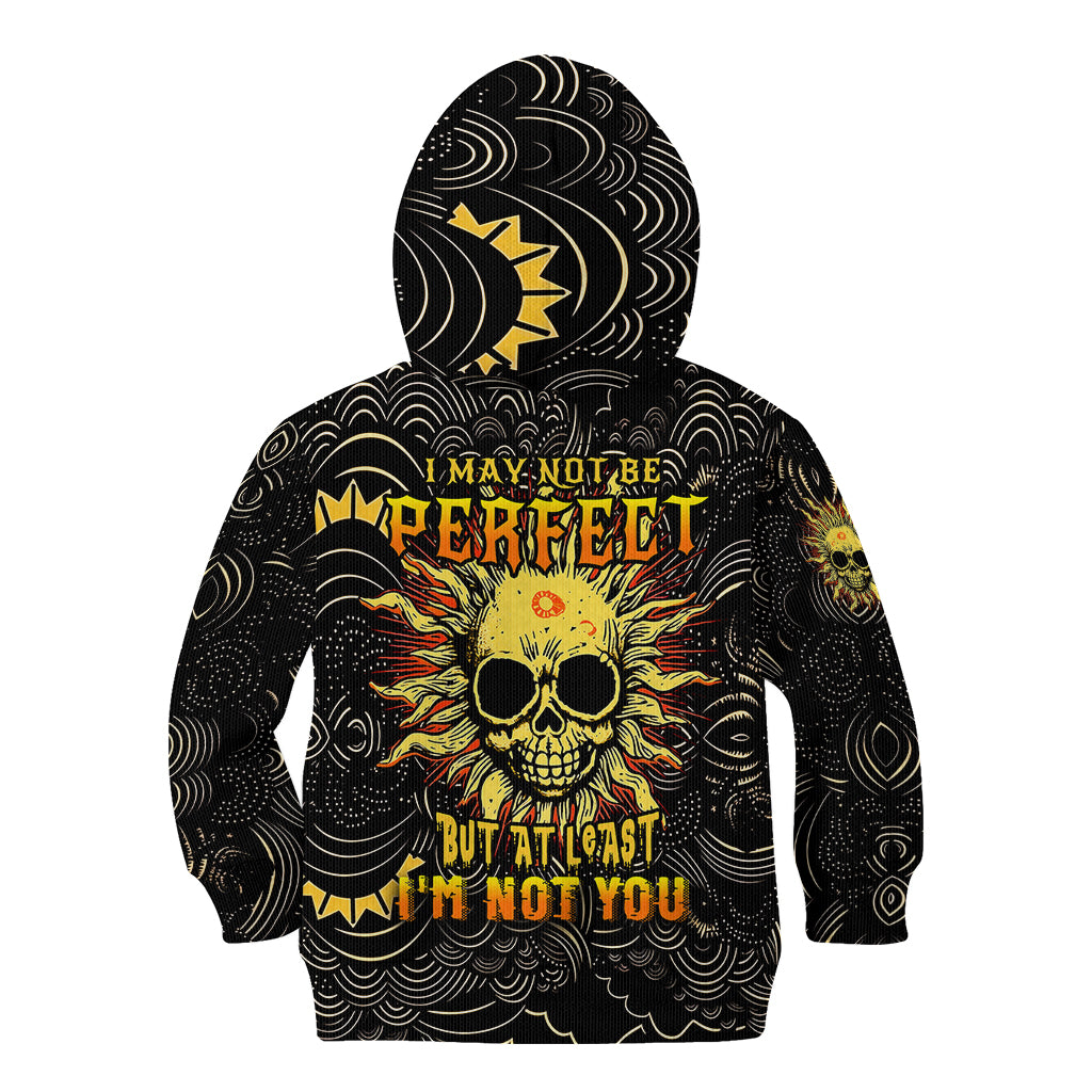 Sun Skull Kid Hoodie I May Not Be Perfect But At Least I'm Not You - Wonder Print Shop