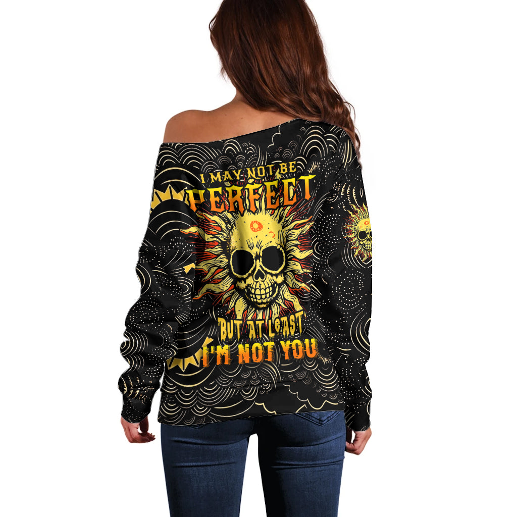 Sun Skull Off Shoulder Sweater I May Not Be Perfect But At Least I'm Not You - Wonder Print Shop