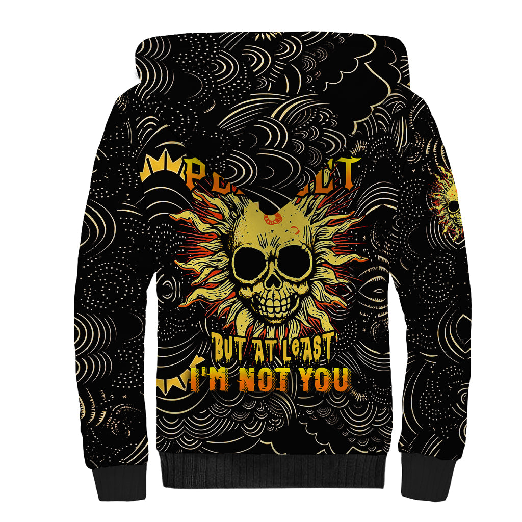 Sun Skull Sherpa Hoodie I May Not Be Perfect But At Least I'm Not You - Wonder Print Shop