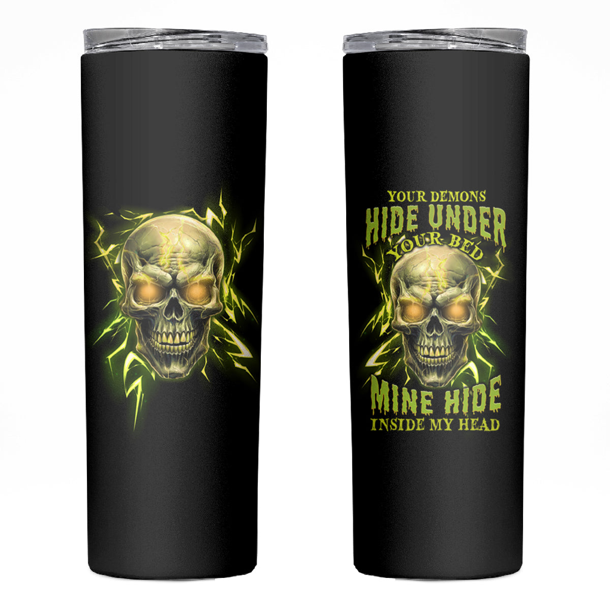 Your Demons Hide Under Your Bed Skinny Tumbler