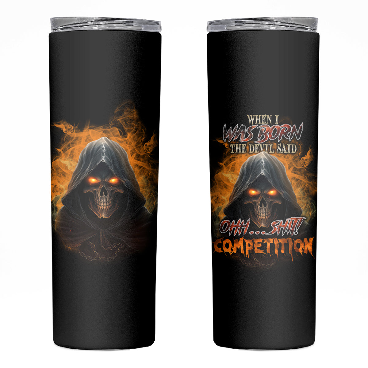 When I Was Born Reaper Fire Skinny Tumbler