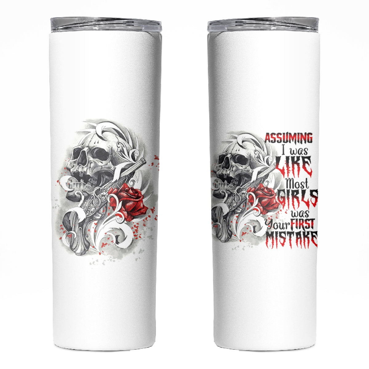 Assuming I Was Like Most Girls Skull Skinny Tumbler