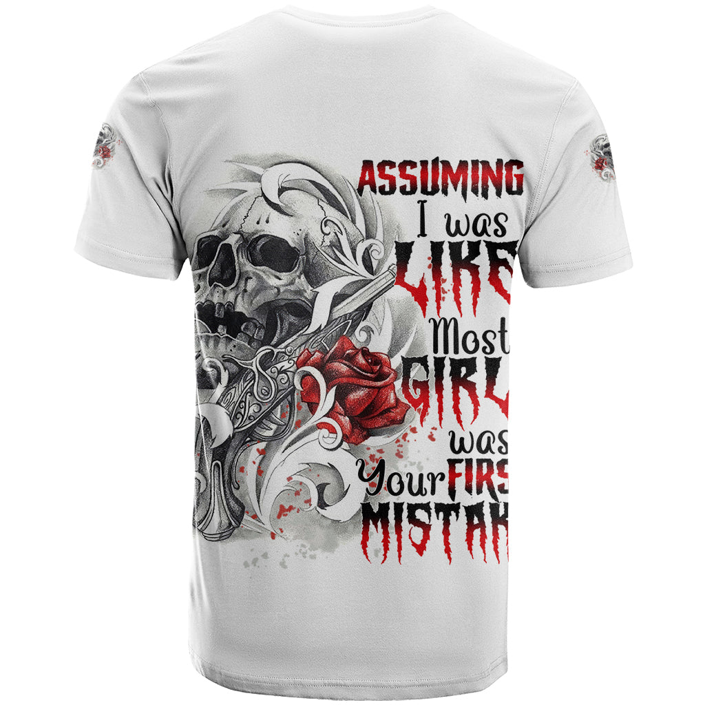 Assuming I Was Like Most Girls Skull T Shirt - Wonder Print Shop