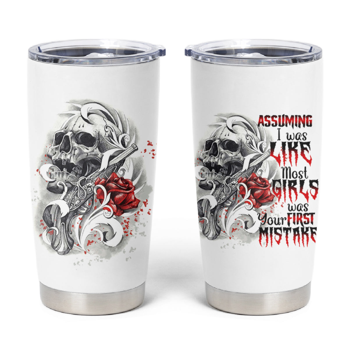 Assuming I Was Like Most Girls Skull Tumbler Cup