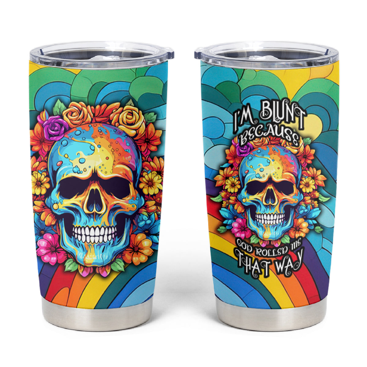 Floral Skull Tumbler Cup I'm Blunt because god rolled me that way