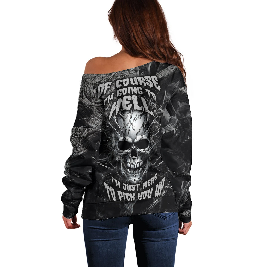 Horror Skull Off Shoulder Sweater Of course i'm going to hell i'm just here to pick you up - Wonder Print Shop