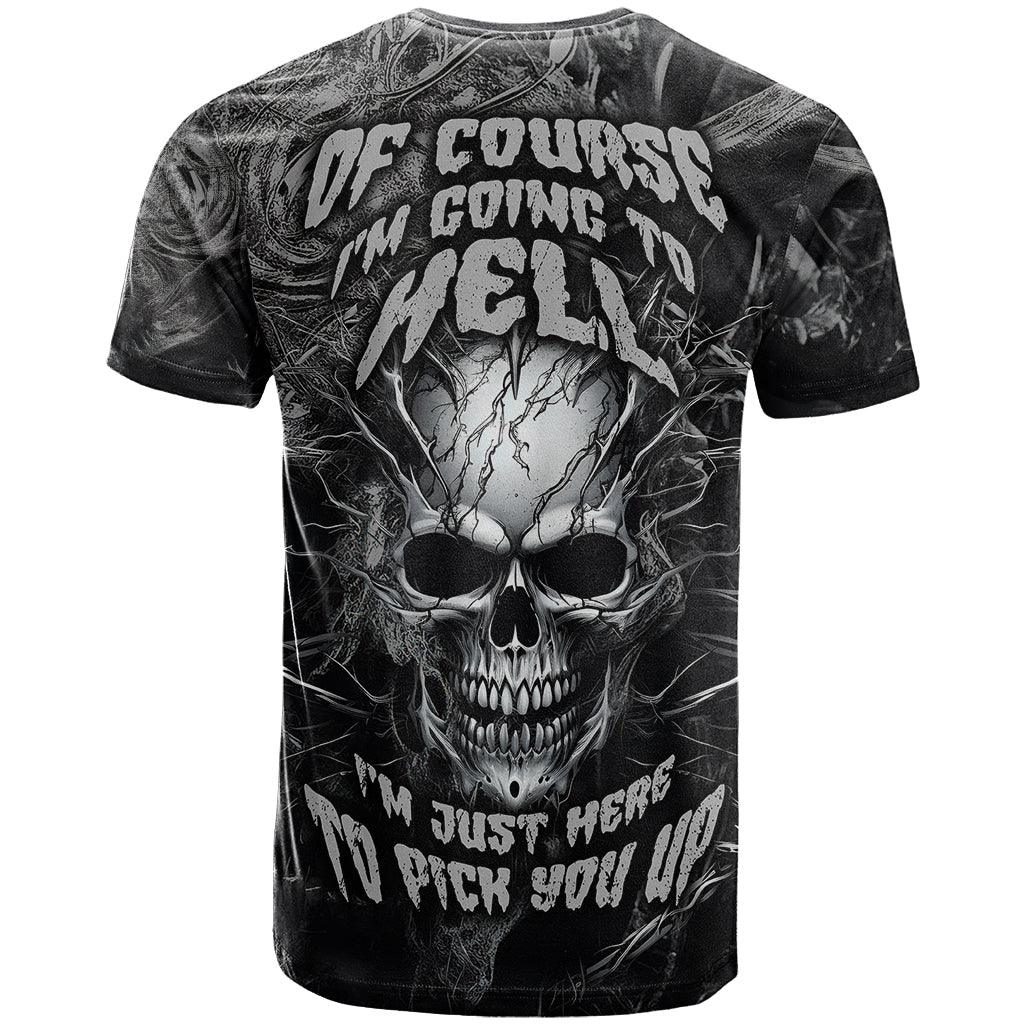 Horror Skull T Shirt Of course i'm going to hell i'm just here to pick you up - Wonder Print Shop