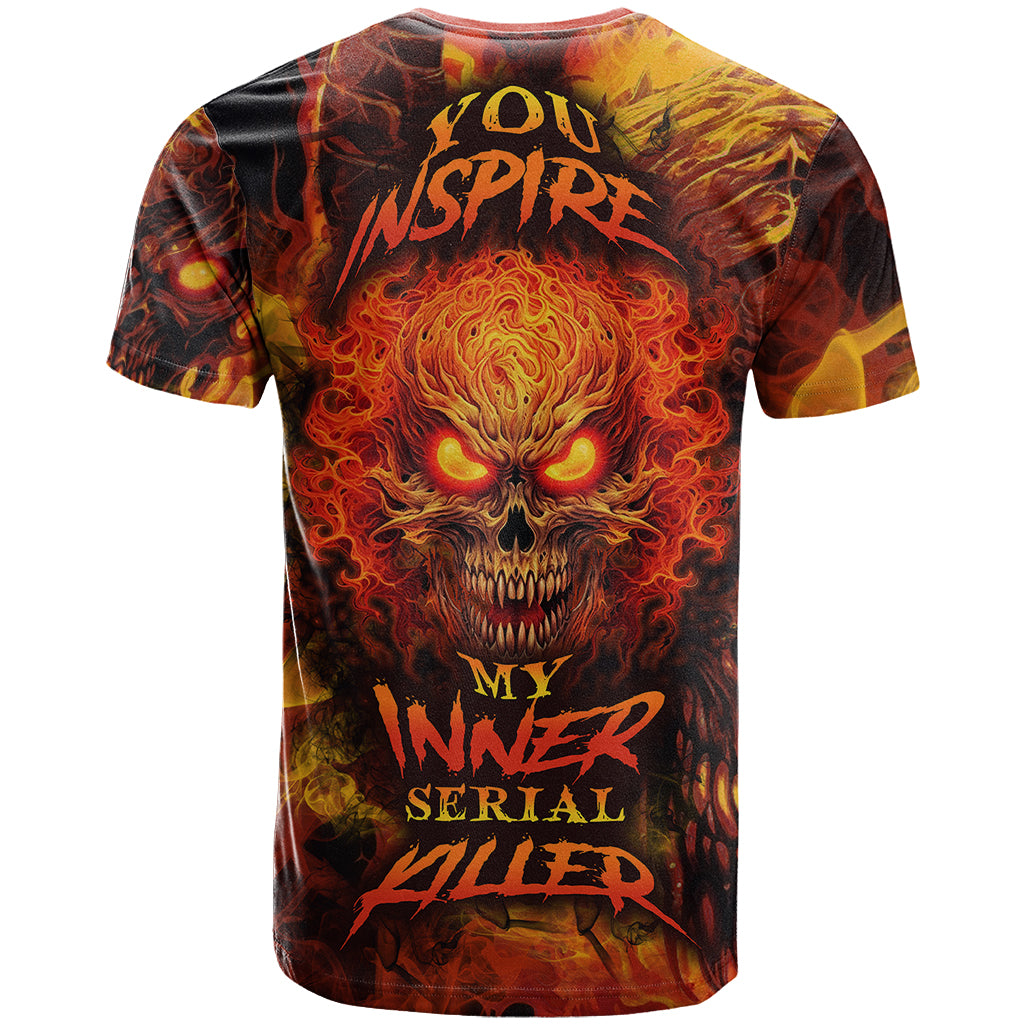 Fire Skull T Shirt You inspire my Inner serial Killed - Wonder Print Shop