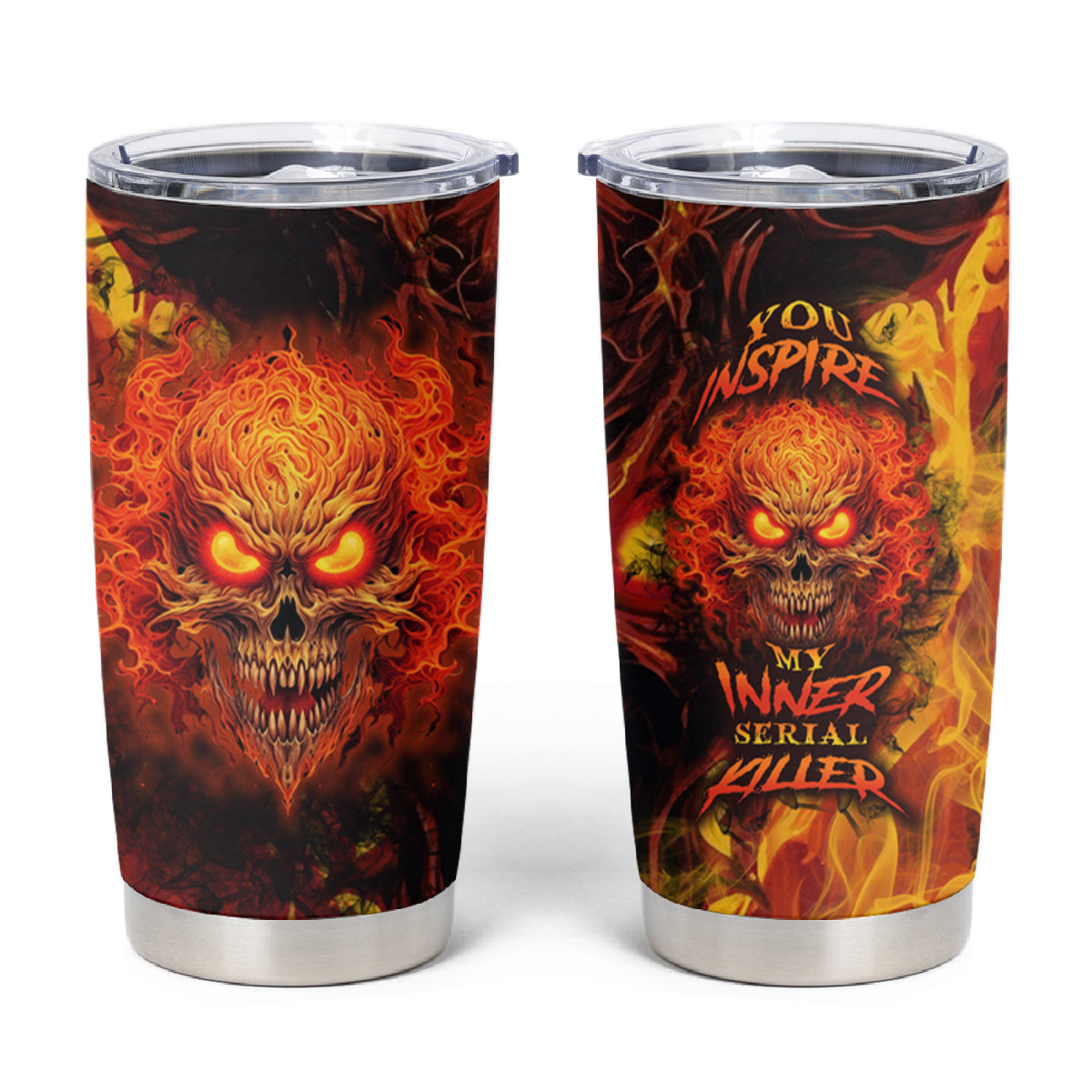 Fire Skull Tumbler Cup You inspire my Inner serial Killed