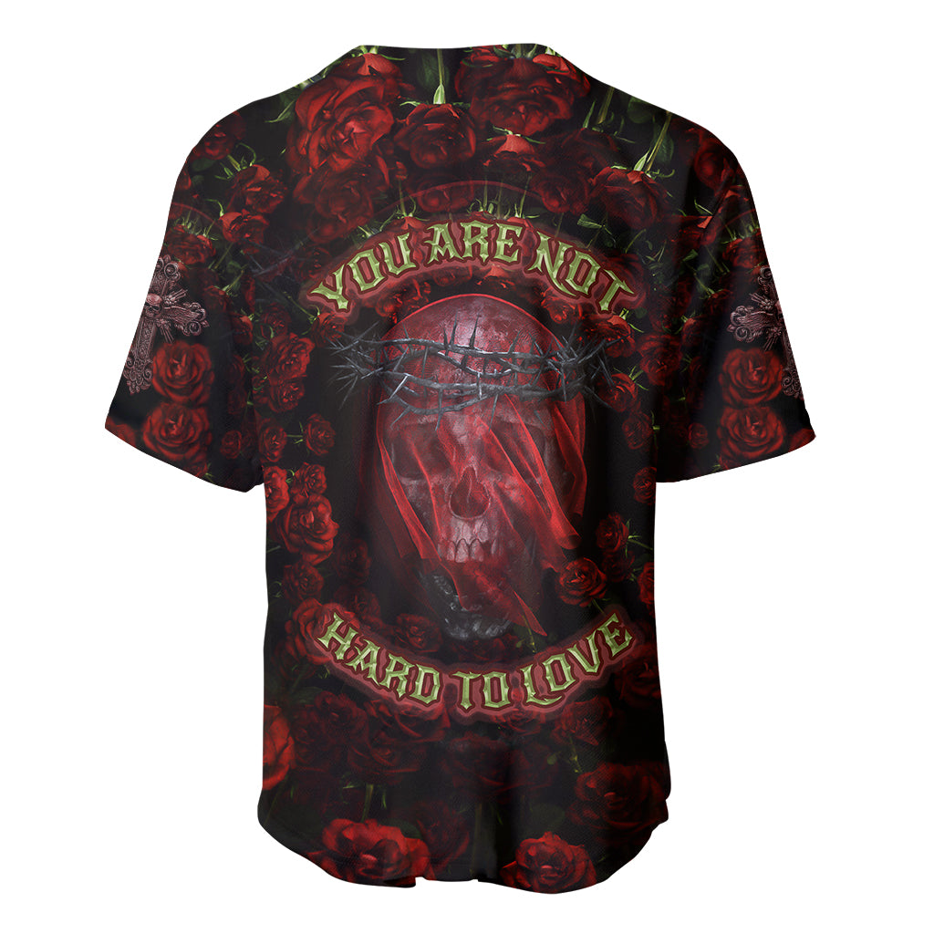 Skull Roses Baseball Jersey You Are Not Hard To Love - Wonder Print Shop