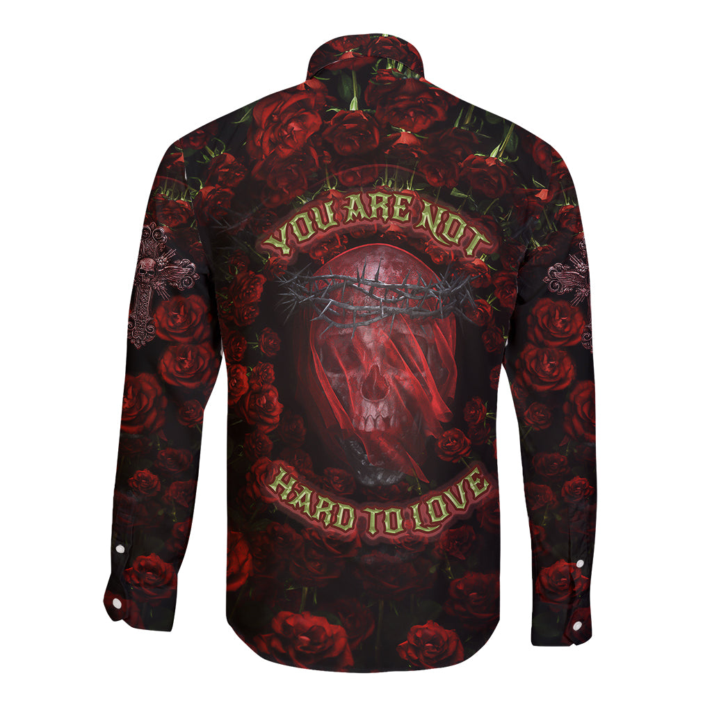 Skull Roses Long Sleeve Button Shirt You Are Not Hard To Love - Wonder Print Shop