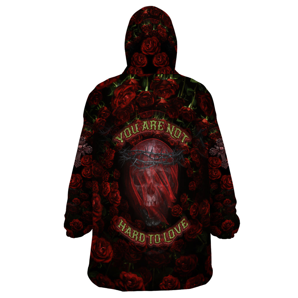 Skull Roses Wearable Blanket Hoodie You Are Not Hard To Love - Wonder Print Shop