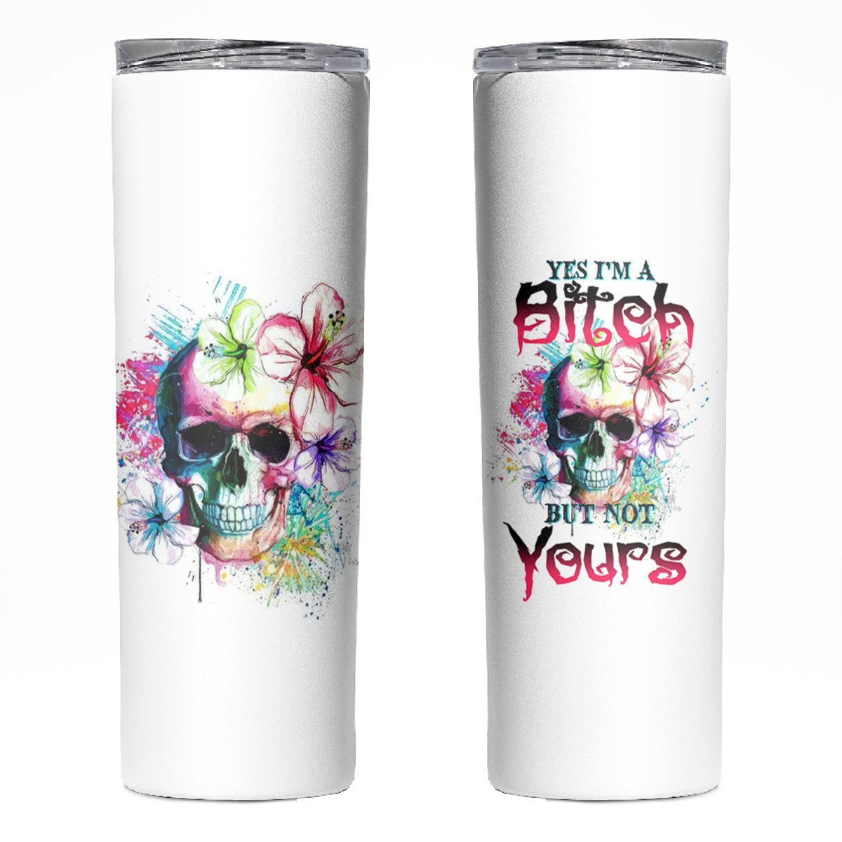 Yes I'm A B But Not Yours Skinny Tumbler