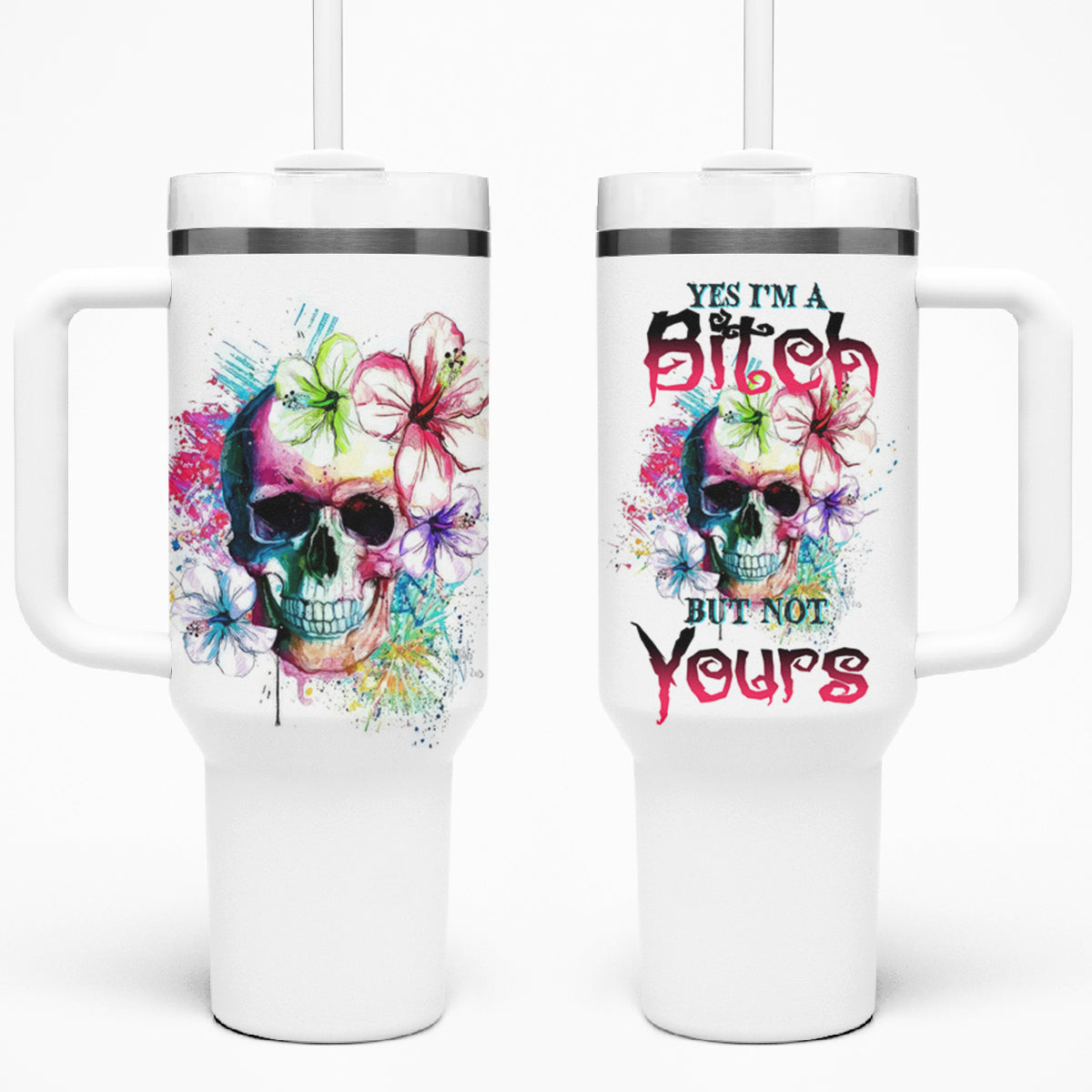 Yes I'm A B But Not Yours Tumbler With Handle