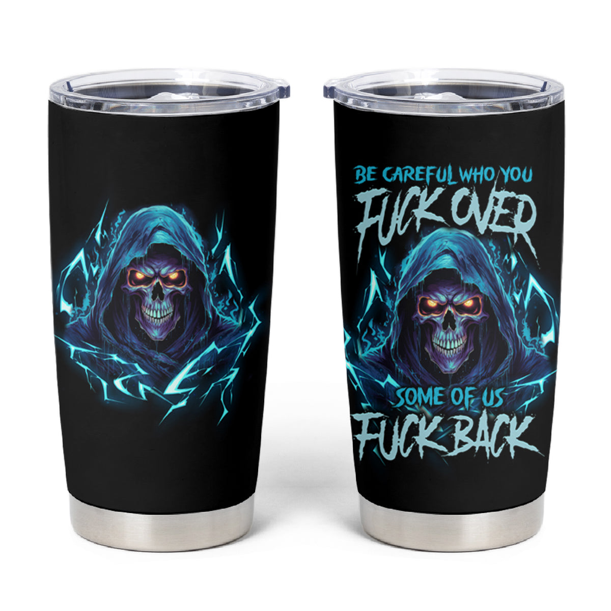 Be Careful Who You Fuck Over Soem Of Us Fuck Back Tumbler Cup