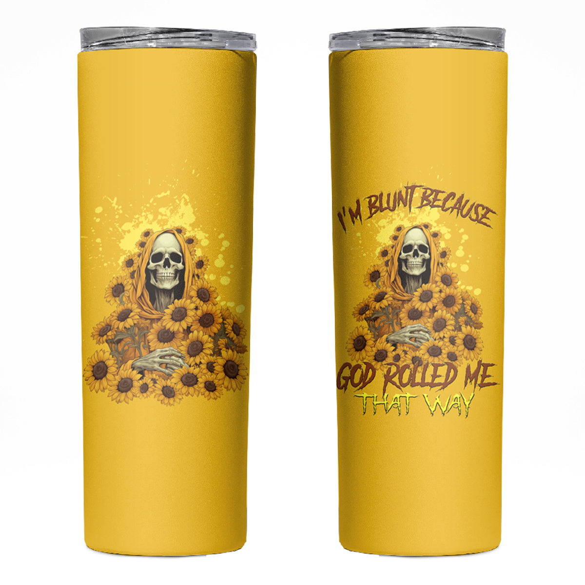 I'm Blunt Because God Rolled Me Sunflower Reaper Skinny Tumbler