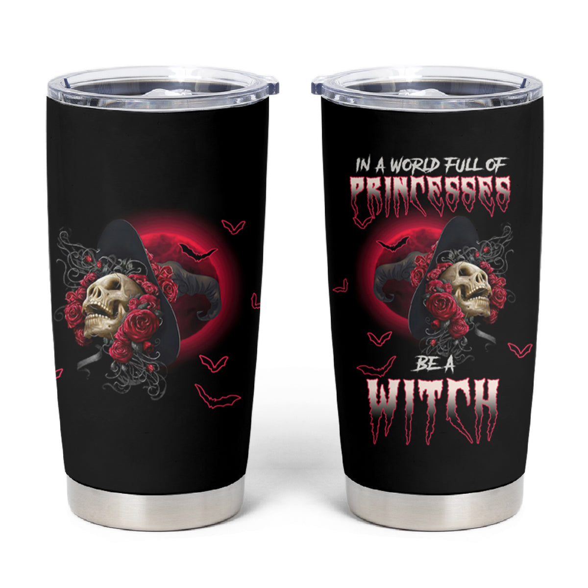 In A World Full Of Princesses Be A Witch Rose Skull Tumbler Cup