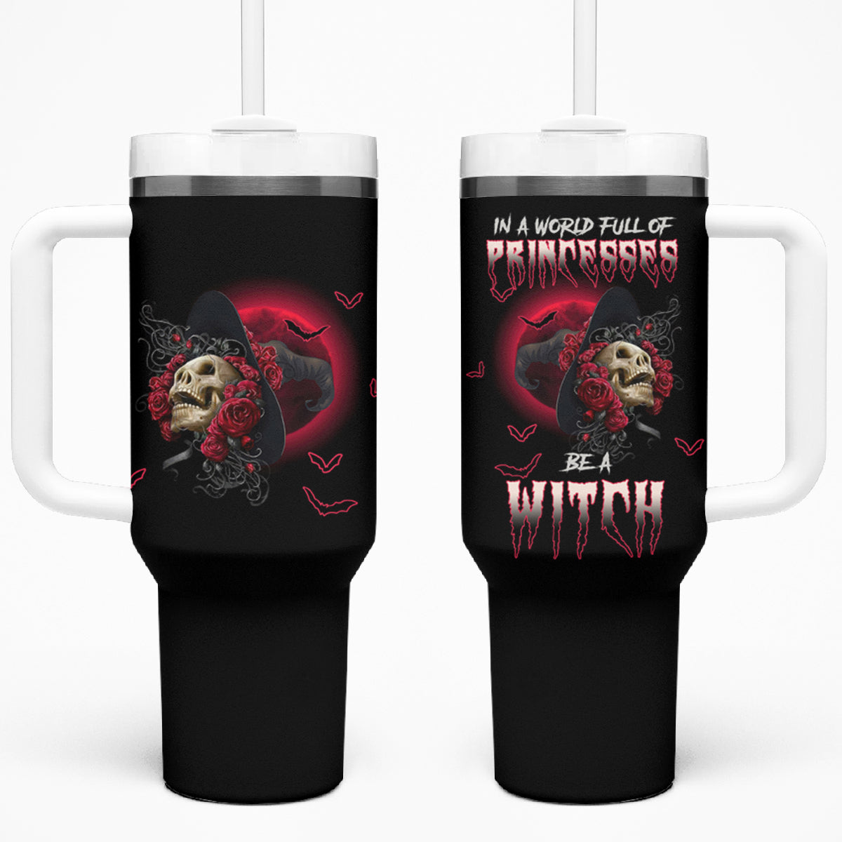 In A World Full Of Princesses Be A Witch Rose Skull Tumbler With Handle