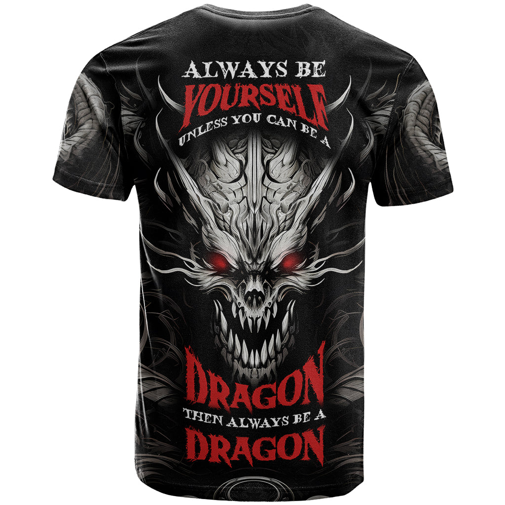 Demon Skull T Shirt Always be yourself unless you can be a Dragon then always be a Dragon - Wonder Print Shop